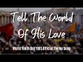 Tell The World Of His Love (with lyrics)