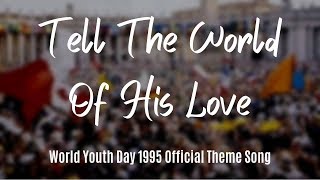 Tell The World Of His Love (with lyrics)