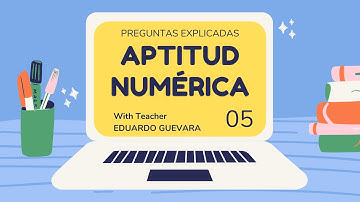 Preguntas Explicadas | Aptitud Numérica - Ejercicio #05 | Concurso Docentes