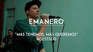 Emanero - Más Tenemos, Más Queremos (CMTV Acústico)