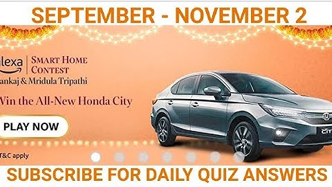 Amazon Alexa Smart Home Contest, Answer and Win, Win Honda City Car, Alexa quiz, Quiz on September