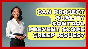 Can Project Quality Control Prevent Scope Creep Issues? - The Project Manager Toolkit