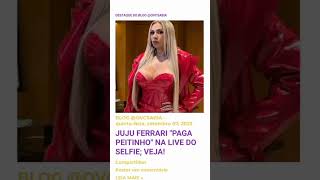 Juju Ferrari Paga Peitinho Na Live Do Selfie Veja