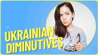 Ukrainian DIMINUTIVES (lots of suffixes, I&#39;m sorry!)