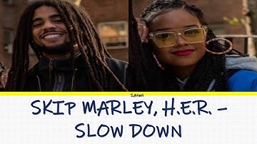 SKIP MARLEY, H E R -SLOW DOWN COLORCODED LYRICS