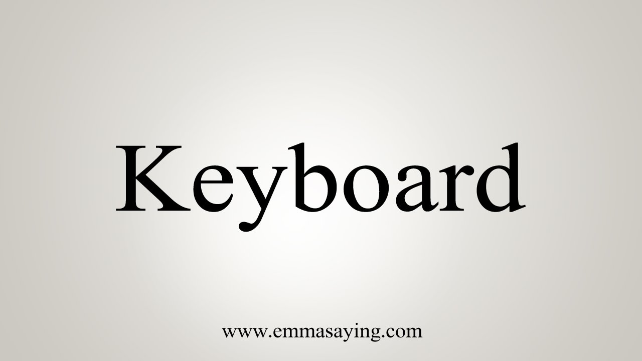How To Say Keyboard - YouTube
