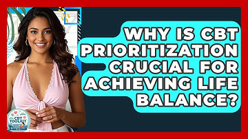 Why Is CBT Prioritization Crucial For Achieving Life Balance? - CBT Toolkit