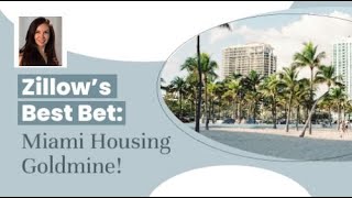 Zillow’s Best Bet: Miami Housing Goldmine for Investors!
