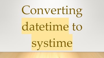 Converting datetime to systime