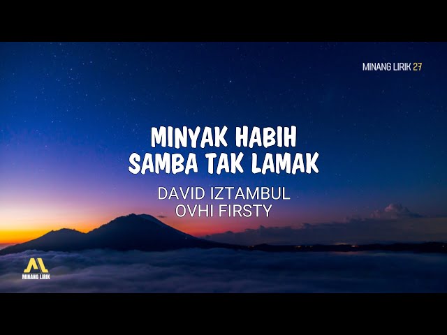 Minyak Habih Samba Tak Lamak _- David Iztambul Feat. Ovhi Firsty | Lirik Lagu Minang class=