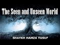 The seen and unseen world  shaykh hamza yusuf