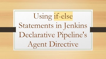 Using if-else Statements in Jenkins Declarative Pipeline