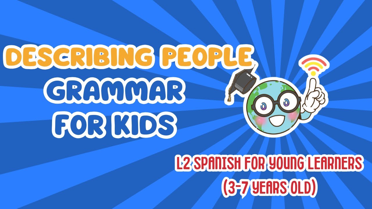 Grammar 4 | My first sentences in Spanish (3-7 years old) | Describing people | Spanish for kids