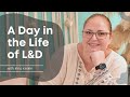 A Day in the Life of L&D