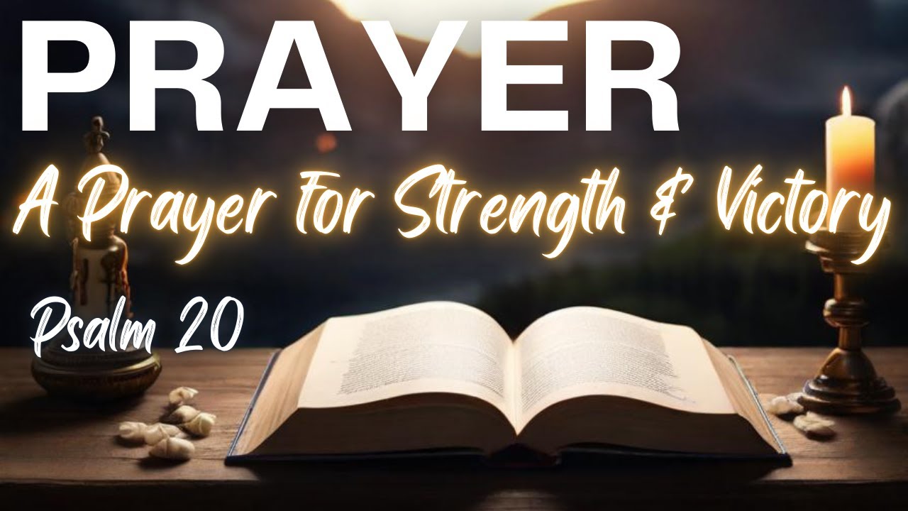 Psalm 20: A Prayer for Strength and Victory | A Blessed Friday Morning ...