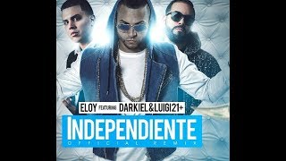 Eloy Ft. Luigi 21 Plus Y Darkiel - Independiente Remix