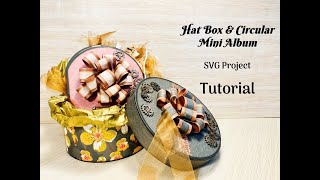 Hat Box & Circular Mini Album - SVG Project - Tutorial