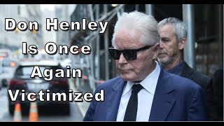 Don Henley Is Once Again Victimized