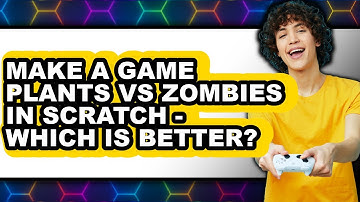 How to Make a Game Plants vs Zombies in Scratch - Which is Better?