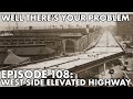 Well There's Your Problem | Episode 108: West Side Elevated Highway