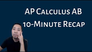 AP Calculus AB  10 Minute Recap