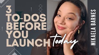 3 things to do before you launch your business