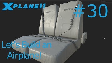 How to make an airplane for X-Plane 11 Tutorial #30