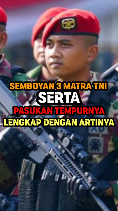 SEMBOYAN 3 MATRA TNI DAN PASUKAN TEMPURNYA