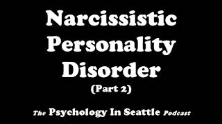 Narcissistic Personality Disorder - Part 2