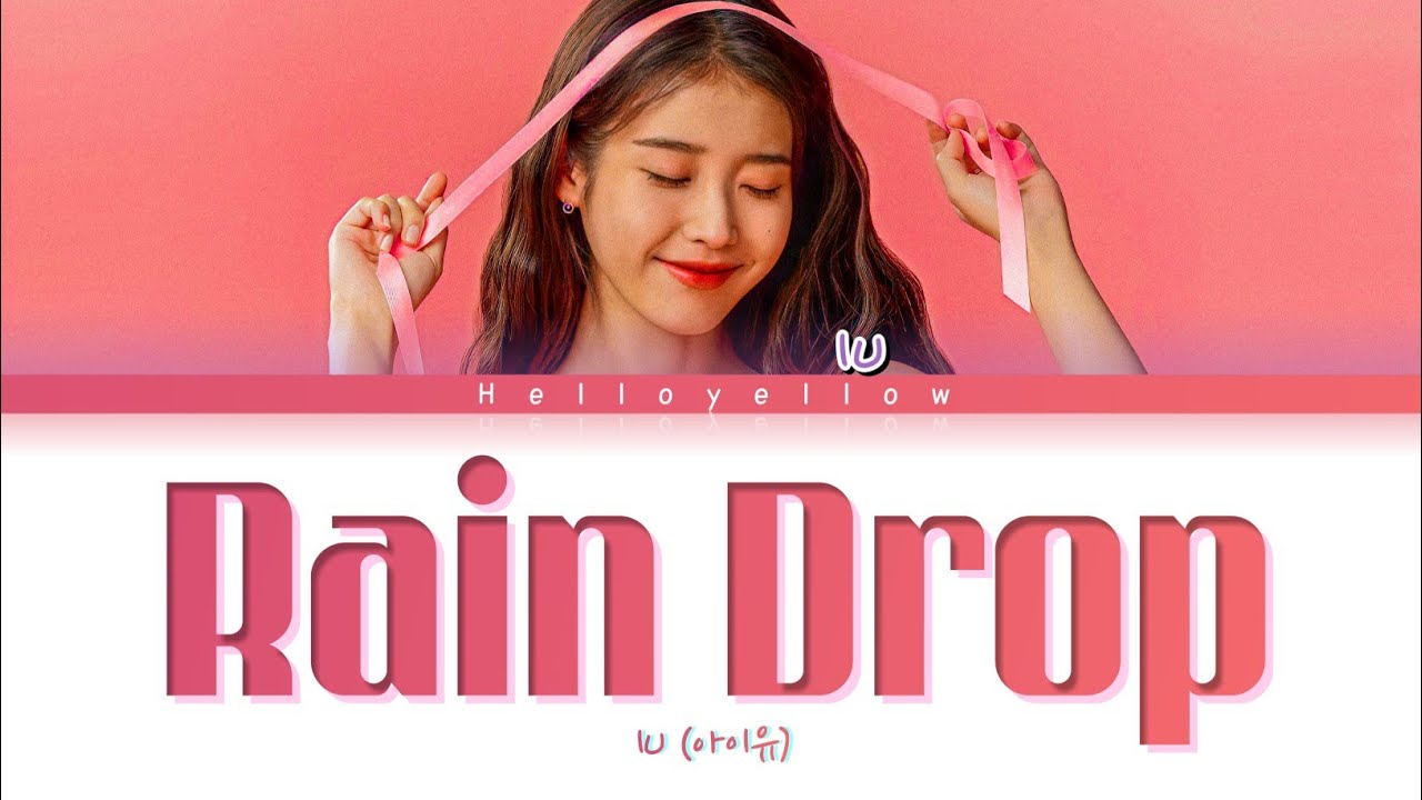 IU   Rain Drop Lyrics    Rain Drop  Color Coded HanRomEng