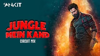 Jungle Mein Kaand - Bhediya (Circuit Remix) -DJ Ankish ||  Varun D, Kriti S| Sachin-Jigar,Vishal D