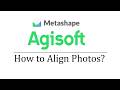 How to Align Photos in Agisoft Metashape