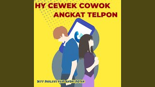 Hy Cewek Cowok Angkat Telpon (feat. Andri Poter)