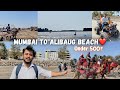 Mumabi To Alibaug Beach Vlog ❤️| Complete A to Z Guide | अलीबाग kaise Jayee |