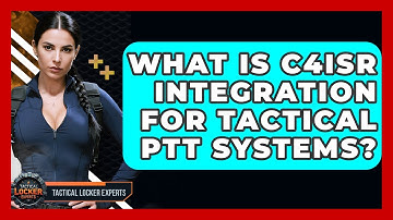 What Is C4ISR Integration For Tactical PTT Systems? - Tactical Locker Experts