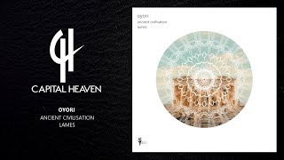 Oyori - Ancient Civilisation (Original Mix) [Capital Heaven]