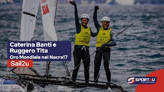 Ruggero Tita e Caterina Banti: Oro nel Nacra 17 ai Mondiali 2024