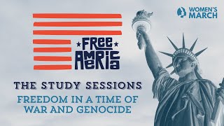 Free America Study Sessions: Freedom in a Time of War and Genocide @WomensMarch