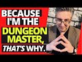 Because I'm the Dungeon Master, That's Why! (Ep. #130)