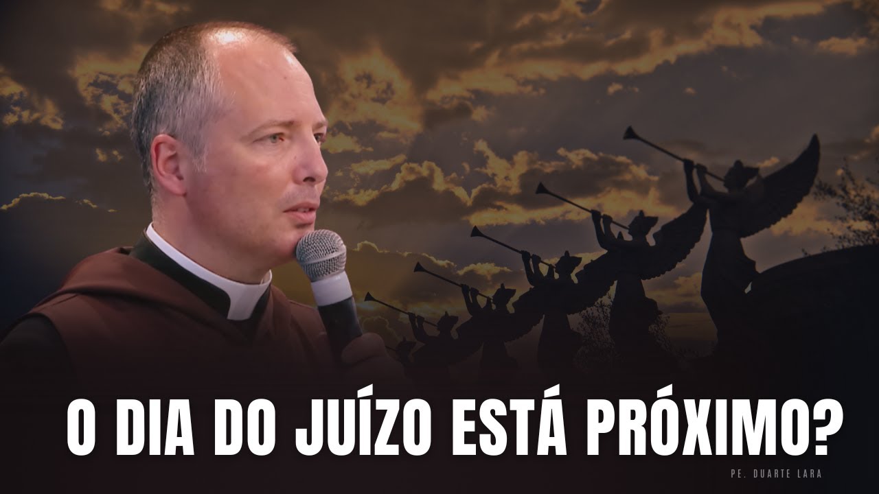 O Dia da Ira de Deus: o que ninguém quer ouvir | Pe. Duarte Lara