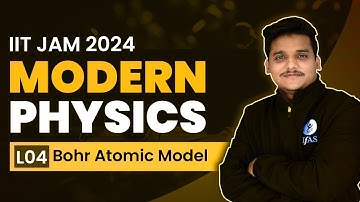 Modern Physics | Bohr Atomic Model | IIT JAM 2024 | L4