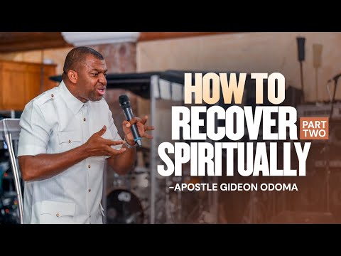 How to Recover Spiritually 2 - Apostle Gideon Odoma