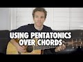 Using Pentatonics with Guitar Chords