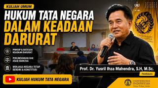 Hukum Tata Negara dalam Keadaan Darurat | Kuliah Lengkap Prof. Dr. Yusril Ihza Mahendra