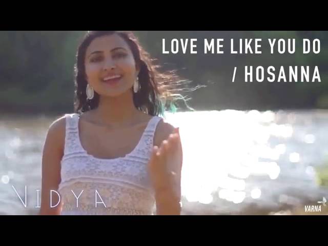 Love Me Like You Do / Hosanna - Mashup by Vidyavox