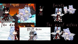 Devil's don't fly, Saints, The devil in me, The devil within, Still here, Gacha life music video