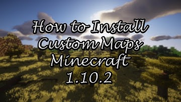 How to Install Custom Maps Minecraft 1.10.2