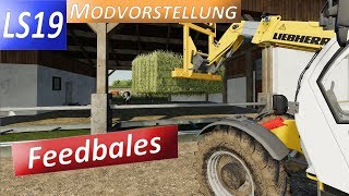 ["LS19", "FS19", "Landwirtschafts Simmulator", "Modvorstellungen", "Feedbales", "Heuballen", "Silageballen", "Grasballen", "Füttern", "Verfüttern", "Tiere füttern"]