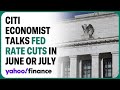 Citi economist expect the fed to cut as early as june or july