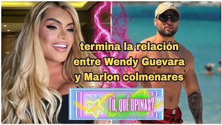 termina la relación de @soywendyguevara1113 Marlon colmenares #wendyguevara#lasperdidas